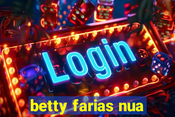 betty farias nua